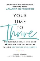 Your Time to Thrive: End Burnout, Increase Well-being, and Unlock Your Full Potential with the New Science of Microsteps цена и информация | Самоучители | 220.lv