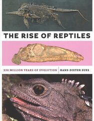 Rise of Reptiles: 320 Million Years of Evolution cena un informācija | Ekonomikas grāmatas | 220.lv