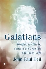 Galatians: Worship for Life by Faith in the Crucified and Risen Lord cena un informācija | Garīgā literatūra | 220.lv