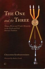 One and the Three: Nature, Person and Triadic Monarchy in the Greek and Irish Patristic Tradition cena un informācija | Garīgā literatūra | 220.lv