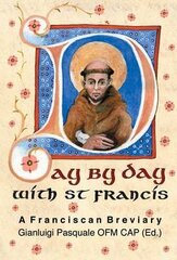 Day by Day with St. Francis: A Franciscan Breviary цена и информация | Духовная литература | 220.lv