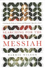 Searching for the Messiah: Unlocking the Psalms of Solomon and Humanity's Quest for a Savior cena un informācija | Garīgā literatūra | 220.lv