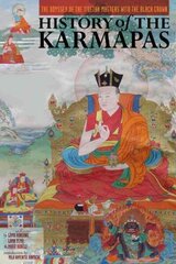 History of the Karmapas: The Odyssey of the Tibetan Masters with the Black Crown cena un informācija | Garīgā literatūra | 220.lv