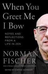 When You Greet Me I Bow: Notes and Reflections from a Life in Zen cena un informācija | Garīgā literatūra | 220.lv