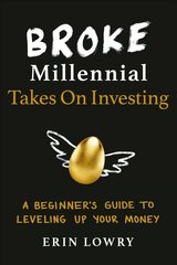 Broke Millennial Takes On Investing: A Beginner's Guide to Leveling-Up Your Money цена и информация | Самоучители | 220.lv