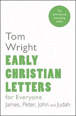 Early Christian Letters for Everyone: James, Peter, John And Judah 2nd edition cena un informācija | Garīgā literatūra | 220.lv