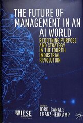 Future of Management in an AI World: Redefining Purpose and Strategy in the Fourth Industrial Revolution 1st ed. 2020 цена и информация | Книги по экономике | 220.lv