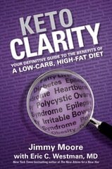 Keto Clarity: Your Definitive Guide to the Benefits of a Low-Carb, High-Fat Diet cena un informācija | Pašpalīdzības grāmatas | 220.lv