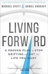 Living Forward - A Proven Plan to Stop Drifting and Get the Life You Want: A Proven Plan to Stop Drifting and Get the Life You Want ITPE цена и информация | Самоучители | 220.lv