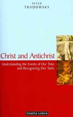 Christ and Antichrist: Understanding the Events of Our Time and Recognizing Our Tasks Revised edition cena un informācija | Garīgā literatūra | 220.lv