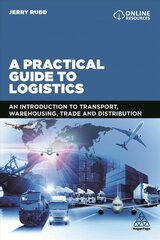 Practical Guide to Logistics: An Introduction to Transport, Warehousing, Trade and Distribution цена и информация | Книги по экономике | 220.lv