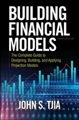 Building Financial Models, Third Edition: The Complete Guide to Designing, Building, and Applying Projection Models 3rd edition cena un informācija | Ekonomikas grāmatas | 220.lv