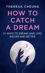 How to Catch A Dream: 21 Ways to Dream (and Live) Bigger and Better цена и информация | Самоучители | 220.lv