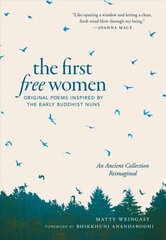 First Free Women: Original Poems Inspired by the Early Buddhist Nuns цена и информация | Духовная литература | 220.lv