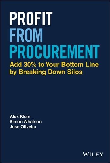 Profit from Procurement: Add 30% to Your Bottom Line by Breaking Down Silos цена и информация | Ekonomikas grāmatas | 220.lv