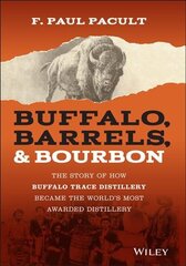 Buffalo, Barrels, & Bourbon - The Story of How Buffalo Trace Distillery Become The World's Most Awarded Distillery: The Story of How Buffalo Trace Distillery Became The World's Most Awarded Distillery cena un informācija | Ekonomikas grāmatas | 220.lv