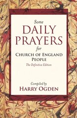 Some Daily Prayers for Church of England People: The Definitive Edition цена и информация | Духовная литература | 220.lv