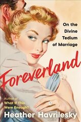 Foreverland: On the Divine Tedium of Marriage cena un informācija | Pašpalīdzības grāmatas | 220.lv