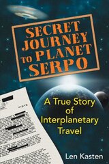Secret Journey to Planet Serpo: A True Story of Interplanetary Travel cena un informācija | Pašpalīdzības grāmatas | 220.lv