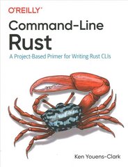 Command-Line Rust: A Project-Based Primer for Writing Rust CLIs cena un informācija | Ekonomikas grāmatas | 220.lv