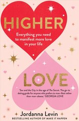 Higher Love: Everything you need to manifest more love in your life cena un informācija | Pašpalīdzības grāmatas | 220.lv