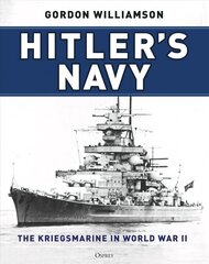 Hitler's Navy: The Kriegsmarine in World War II цена и информация | Исторические книги | 220.lv