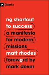 No Shortcut to Success: A Manifesto for Modern Missions cena un informācija | Garīgā literatūra | 220.lv