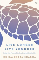 Live Longer, Live Younger: Design Your Personal Plan for a Long and Healthy Life New edition cena un informācija | Pašpalīdzības grāmatas | 220.lv