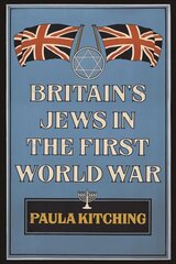 Britain's Jews in the First World War cena un informācija | Vēstures grāmatas | 220.lv