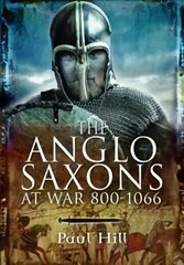 Anglo-Saxons at War cena un informācija | Vēstures grāmatas | 220.lv