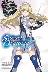 Is It Wrong to Try to Pick Up Girls in a Dungeon? Sword Oratoria, Vol. 7 (light novel) cena un informācija | Fantāzija, fantastikas grāmatas | 220.lv