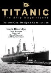 Titanic the Ship Magnificent - Volume One: Design & Construction, Volume 1 цена и информация | Путеводители, путешествия | 220.lv
