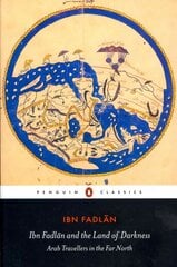 Ibn Fadlan and the Land of Darkness: Arab Travellers in the Far North cena un informācija | Ceļojumu apraksti, ceļveži | 220.lv