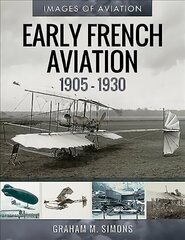 Early French Aviation, 1905-1930 цена и информация | Путеводители, путешествия | 220.lv