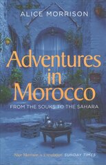 Adventures in Morocco: From the Souks to the Sahara cena un informācija | Ceļojumu apraksti, ceļveži | 220.lv