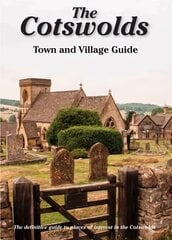 Cotswolds Town and Village Guide: The Definitive Guide to Places of Interest in the Cotswolds 5th Revised edition cena un informācija | Ceļojumu apraksti, ceļveži | 220.lv