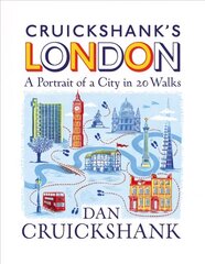 Cruickshank's London: A Portrait of a City in 13 Walks цена и информация | Путеводители, путешествия | 220.lv