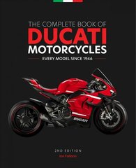 Complete Book of Ducati Motorcycles, 2nd Edition: Every Model Since 1946 Second Edition, New Edition цена и информация | Путеводители, путешествия | 220.lv