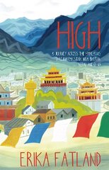 High: A Journey Across the Himalayas Through Pakistan, India, Bhutan, Nepal and China цена и информация | Путеводители, путешествия | 220.lv