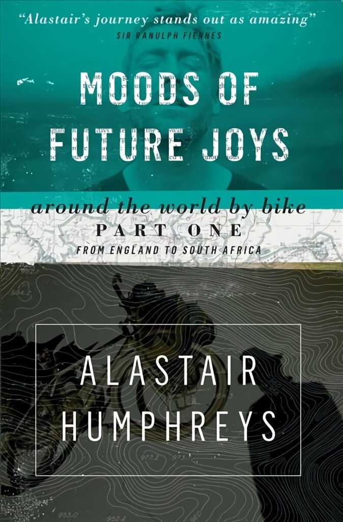 Moods of Future Joys: Around the World by Bike 2nd Revised edition, Part 1 цена и информация | Ceļojumu apraksti, ceļveži | 220.lv