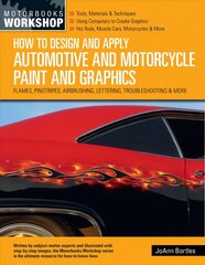 How to Design and Apply Automotive and Motorcycle Paint and Graphics: Flames, Pinstripes, Airbrushing, Lettering, Troubleshooting & More цена и информация | Путеводители, путешествия | 220.lv