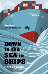 Down To The Sea In Ships: Of Ageless Oceans and Modern Men цена и информация | Путеводители, путешествия | 220.lv