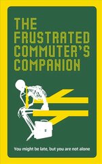 Frustrated Commuter's Companion: A survival guide for the bored and desperate цена и информация | Путеводители, путешествия | 220.lv