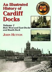 Illustrated History of Cardiff Docks UK ed., Pt. 1, Bute West and East Docks and Roath Dock cena un informācija | Ceļojumu apraksti, ceļveži | 220.lv