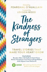 Kindness of Strangers: Travel Stories That Make Your Heart Grow цена и информация | Путеводители, путешествия | 220.lv