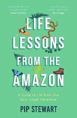 Life Lessons From the Amazon: A Guide to Life From One Epic Jungle Adventure cena un informācija | Ceļojumu apraksti, ceļveži | 220.lv