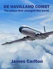 De Havilland Comet: The Plane that Changed the World Illustrated edition cena un informācija | Ceļojumu apraksti, ceļveži | 220.lv