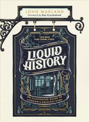 Liquid History: An Illustrated Guide to London's Greatest Pubs : A Radio 4 Best Food and Drink Book of the Year cena un informācija | Ceļojumu apraksti, ceļveži | 220.lv