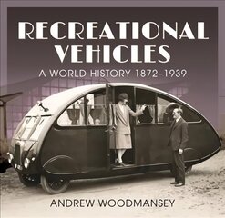 Recreational Vehicles: A World History, 1872 1939 цена и информация | Путеводители, путешествия | 220.lv