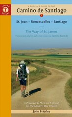 Pilgrim's Guide to the Camino de Santiago (Camino Frances): St. Jean Pied de Port * Santiago de Compostela 18th edition цена и информация | Путеводители, путешествия | 220.lv